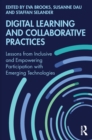 Digital Learning and Collaborative Practices : Lessons from Inclusive and Empowering Participation with Emerging Technologies - eBook