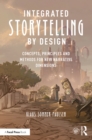 Integrated Storytelling by Design : Concepts, Principles and Methods for New Narrative Dimensions - eBook
