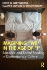 Imagining "We" in the Age of "I" : Romance and Social Bonding in Contemporary Culture - eBook
