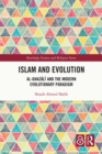 Islam and Evolution : Al-Ghazali and the Modern Evolutionary Paradigm - eBook