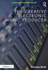 The Creative Electronic Music Producer - eBook