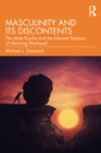 Masculinity and Its Discontents : The Male Psyche and the Inherent Tensions of Maturing Manhood - eBook