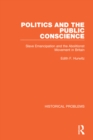 Politics and the Public Conscience : Slave Emancipation and the Abolitionst Movement in Britain - eBook