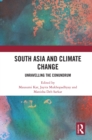 South Asia and Climate Change : Unravelling the Conundrum - eBook