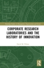 Corporate Research Laboratories and the History of Innovation - eBook