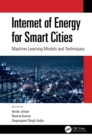 Internet of Energy for Smart Cities : Machine Learning Models and Techniques - eBook