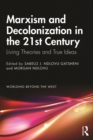 Marxism and Decolonization in the 21st Century : Living Theories and True Ideas - eBook