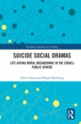 Suicide Social Dramas : Life-Giving Moral Breakdowns in the Israeli Public Sphere - eBook