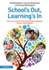 School's Out, Learning's In: Home-Learning Activities to Keep Children Engaged, Curious, and Thoughtful - eBook