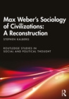 Max Weber's Sociology of Civilizations: A Reconstruction - eBook