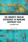 The Minority Muslim Experience in Mainland Southeast Asia : A Different Path - eBook