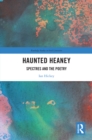 Haunted Heaney : Spectres and the Poetry - eBook