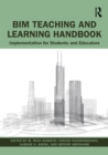 BIM Teaching and Learning Handbook : Implementation for Students and Educators - eBook