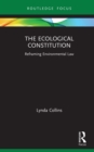 The Ecological Constitution : Reframing Environmental Law - eBook