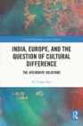 India, Europe and the Question of Cultural Difference : The Apeiron of Relations - eBook