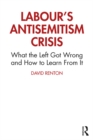 Labour's Antisemitism Crisis : What the Left Got Wrong and How to Learn From It - eBook