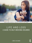 Life and Loss : A Guide to Help Grieving Children - eBook