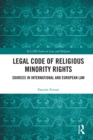 Legal Code of Religious Minority Rights : Sources in International and European Law - eBook