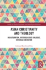 Asian Christianity and Theology : Inculturation, Interreligious Dialogue, Integral Liberation - eBook