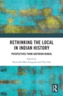 Rethinking the Local in Indian History : Perspectives from Southern Bengal - eBook