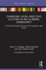 Changing Legal and Civic Culture in an Illiberal Democracy : A Social Psychological Survey of the Hungarian Legal System - eBook