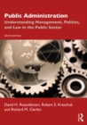 Public Administration : Understanding Management, Politics, and Law in the Public Sector - eBook
