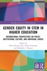Gender Equity in STEM in Higher Education : International Perspectives on Policy, Institutional Culture, and Individual Choice - eBook