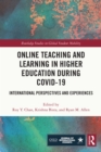 Online Teaching and Learning in Higher Education during COVID-19 : International Perspectives and Experiences - eBook