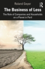 The Business of Less : The Role of Companies and Households on a Planet in Peril - eBook
