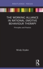 The Working Alliance in Rational Emotive Behaviour Therapy : Principles and Practice - eBook