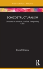 Schizostructuralism : Divisions in Structure, Surface, Temporality, Class - eBook