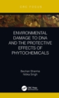 Environmental Damage to DNA and the Protective Effects of Phytochemicals - eBook