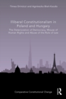 Illiberal Constitutionalism in Poland and Hungary : The Deterioration of Democracy, Misuse of Human Rights and Abuse of the Rule of Law - eBook