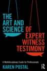 The Art and Science of Expert Witness Testimony : A Multidisciplinary Guide for Professionals - eBook