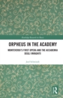 Orpheus in the Academy : Monteverdi's First Opera and the Accademia degli Invaghiti - eBook