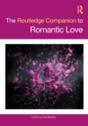 The Routledge Companion to Romantic Love - eBook