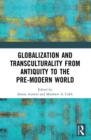 Globalization and Transculturality from Antiquity to the Pre-Modern World - eBook