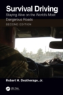 Survival Driving : Staying Alive on the World's Most Dangerous Roads - eBook