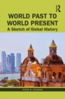 World Past to World Present : A Sketch of Global History - eBook
