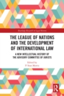 The League of Nations and the Development of International Law : A New Intellectual History of the Advisory Committee of Jurists - eBook
