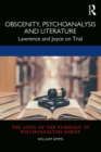 Obscenity, Psychoanalysis and Literature : Lawrence and Joyce on Trial - eBook