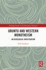 Ubuntu and Western Monotheism : An Axiological Investigation - eBook