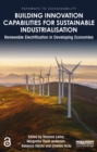 Building Innovation Capabilities for Sustainable Industrialisation : Renewable Electrification in Developing Economies - eBook