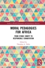 Moral Pedagogies for Africa : From Ethnic Enmity to Responsible Cohabitation - eBook