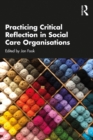 Practicing Critical Reflection in Social Care Organisations - eBook