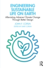 Engineering Sustainable Life on Earth : Alleviating Adverse Climate Change Through Better Design - eBook