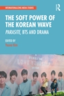 The Soft Power of the Korean Wave : Parasite, BTS and Drama - eBook
