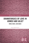 Dramaturgies of Love in Romeo and Juliet : Word, Music, and Dance - eBook