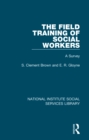 The Field Training of Social Workers : A Survey - eBook