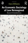 An Economic Sociology of Law Reimagined : Beyond Embeddedness - eBook